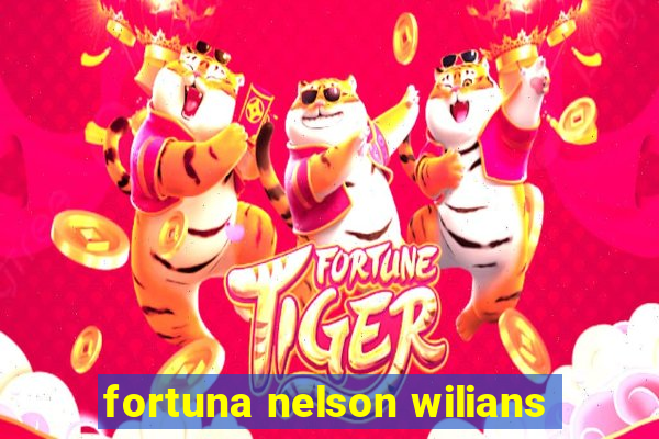 fortuna nelson wilians